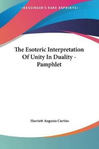 Cover of The Esoteric Interpretation Of Unity In Duality - Pamphlet