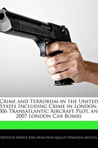 Cover of Crime and Terrorism in the United States Including Crime in London, 2006 Transatlantic Aircraft Plot, and 2007 London Car Bombs