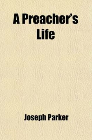 Cover of A Preacher's Life; An Autobiography and an Album. an Autobiography and an Album