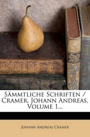 Cover of Johann Andreas Cramers Sammtliche Schriften, Erster Theil