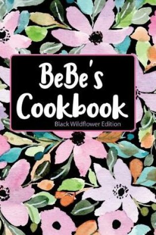 Cover of Bebe's Cookbook Black Wildflower Edition