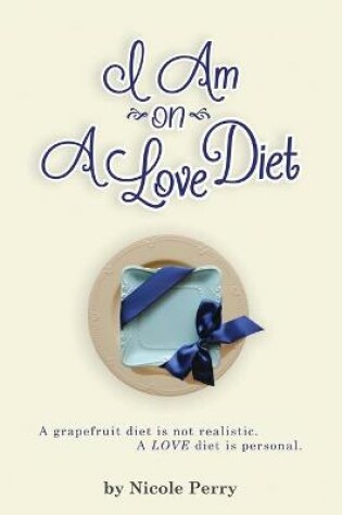 Cover of I Am On A Love Diet