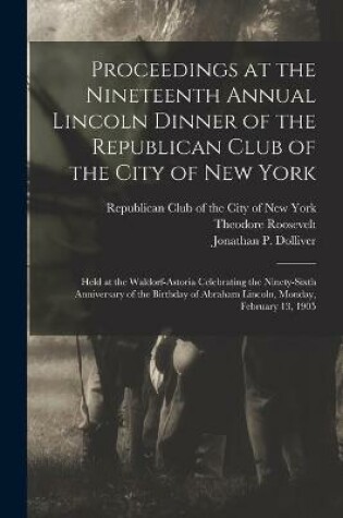 Cover of Proceedings at the Nineteenth Annual Lincoln Dinner of the Republican Club of the City of New York