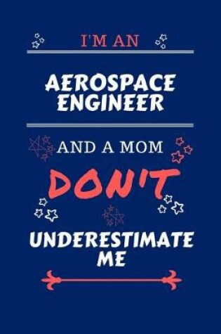 Cover of I'm An Aerospace Engineer And A Mom Don't Underestimate Me