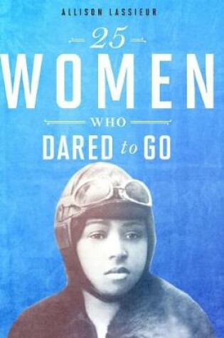 Cover of 25 Women Who Dared to Go