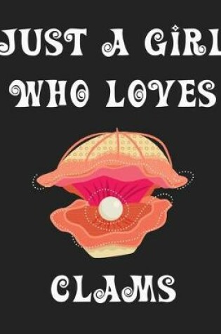 Cover of Just A Girl Who Loves Clams