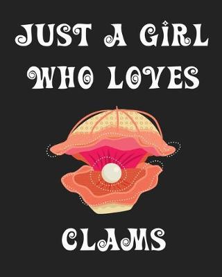 Book cover for Just A Girl Who Loves Clams