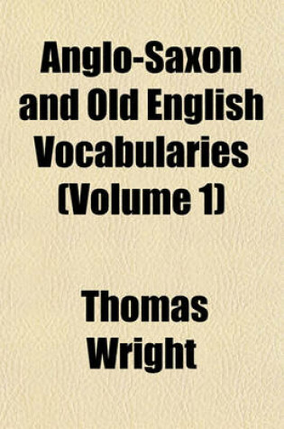 Cover of Anglo-Saxon and Old English Vocabularies (Volume 1)