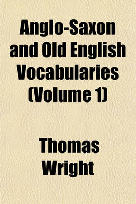 Book cover for Anglo-Saxon and Old English Vocabularies (Volume 1)