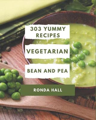 Book cover for 303 Yummy Vegetarian Bean and Pea Recipes