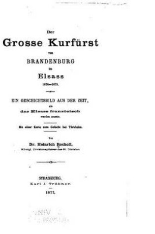 Cover of Der grosse Kurfurst von Brandenburg im Elsass, 1674-1675, Ein Geschichtsbild