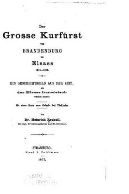 Book cover for Der grosse Kurfurst von Brandenburg im Elsass, 1674-1675, Ein Geschichtsbild