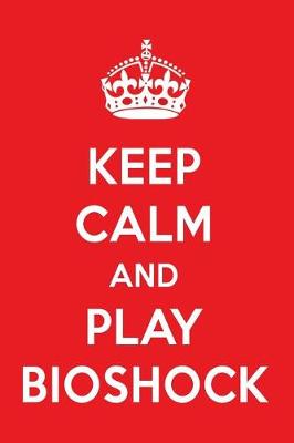 Book cover for Keep Calm and Play Bioshock