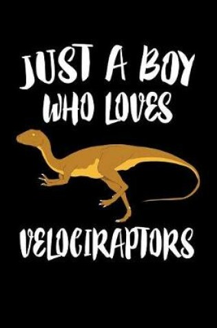 Cover of Just A Boy Who Loves Velociraptors