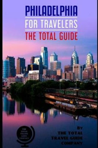 Cover of PHILADELPHIA FOR TRAVELERS. The total guide