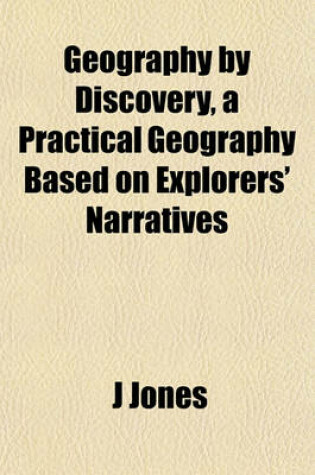 Cover of Geography by Discovery, a Practical Geography Based on Explorers' Narratives