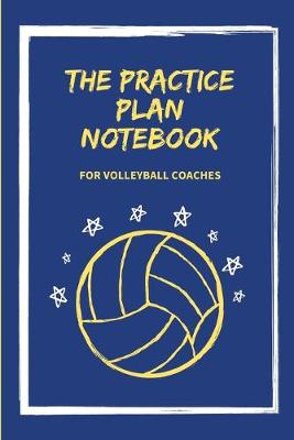 Book cover for The Practice Plan Notebook for Volleyball Coaches