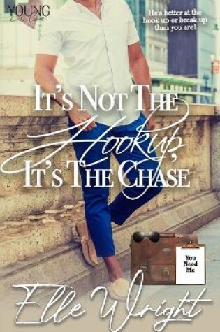 Cover of It's Not the Hookup, It's the Chase
