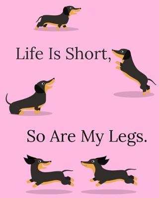 Book cover for Life Is Short, So Are My Legs