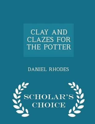 Book cover for Clay and Clazes for the Potter - Scholar's Choice Edition