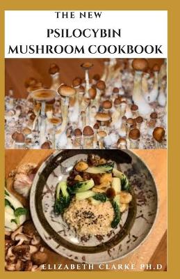 Book cover for The New Psilocybin Mushroom Cookbook