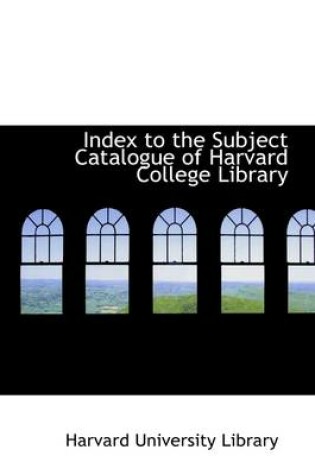 Cover of Index to the Subject Catalogue of Harvard College Library