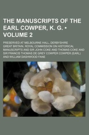 Cover of The Manuscripts of the Earl Cowper, K. G. (Volume 2); Preserved at Melbourne Hall, Derbyshire