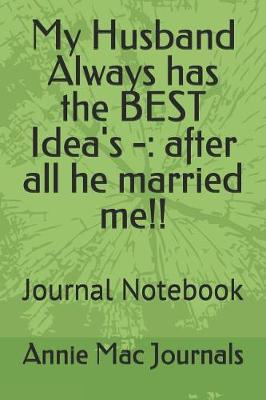 Book cover for My Husband Always has the BEST Idea's -