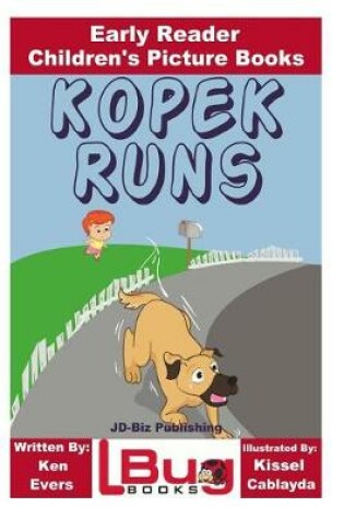 Cover of Kopek Runs - Early Reader - Children's Picture Books