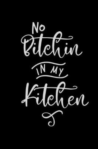 Cover of No Bitchin in My Kitchen
