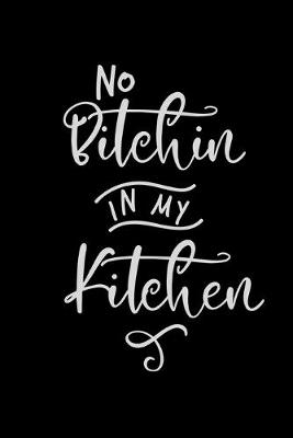 Book cover for No Bitchin in My Kitchen