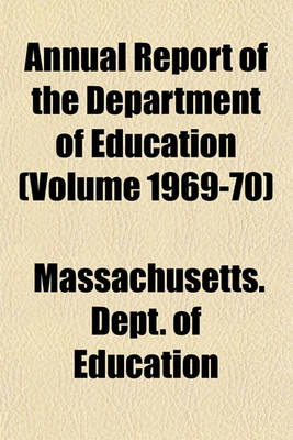 Book cover for Annual Report of the Department of Education (Volume 1969-70)