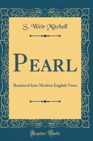 Cover of Pearl: Rendered Into Modern English Verse (Classic Reprint)