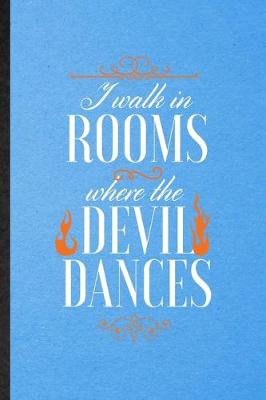 Book cover for I Walk in Rooms Where the Devil Dances