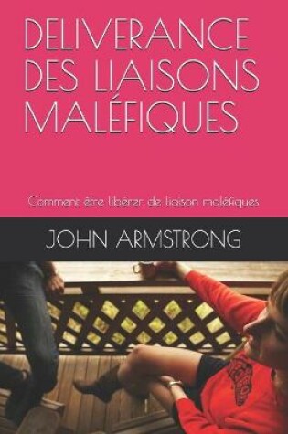 Cover of Deliverance Des Liaisons Malefiques