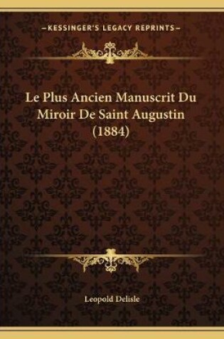 Cover of Le Plus Ancien Manuscrit Du Miroir De Saint Augustin (1884)