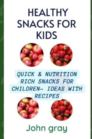 Cover of Healthy snacks for kids