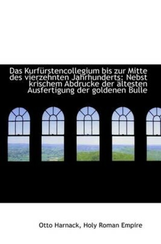 Cover of Das Kurf Rstencollegium Bis Zur Mitte Des Vierzehnten Jahrhunderts