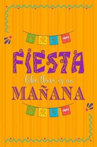 Cover of Fiesta Like There Is No Manana