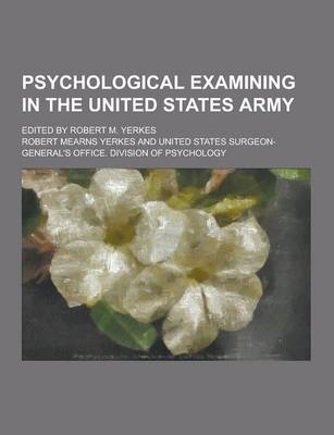 Book cover for Psychological Examining in the United States Army; Edited by Robert M. Yerkes