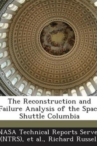 Cover of The Reconstruction and Failure Analysis of the Space Shuttle Columbia