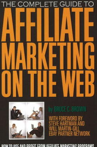 Cover of Complete Guide to Affiliate Marketing on the Web