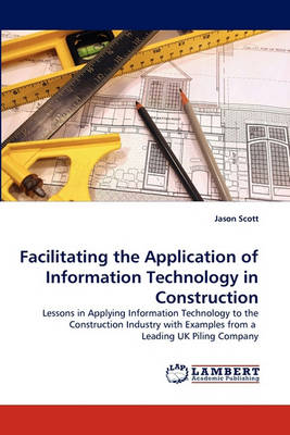 Book cover for Facilitating the Application of Information Technology in Construction