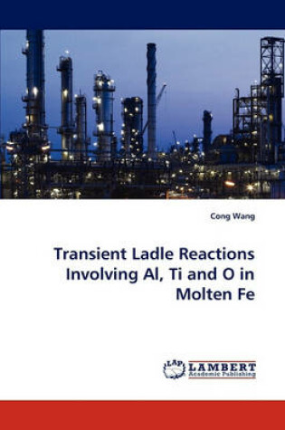 Cover of Transient Ladle Reactions Involving Al, Ti and O in Molten Fe