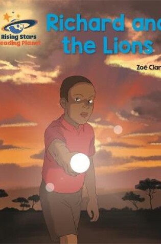 Cover of Reading Planet - Richard and the Lions - Orange: Galaxy