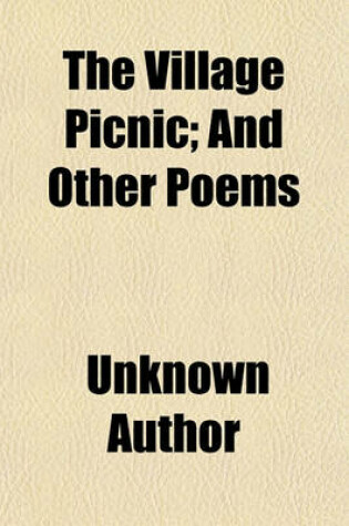 Cover of The Village Picnic and Other Poems; And Other Poems