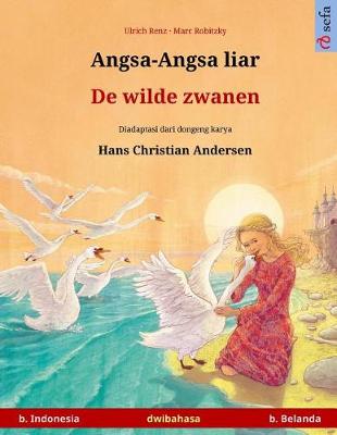 Book cover for Angsa-Angsa Liar - de Wilde Zwanen. Buku Anak-Anak Hasil Adaptasi Dari Dongeng Karya Hans Christian Andersen Dalam Dua Bahasa (B. Indonesia - B. Belanda)