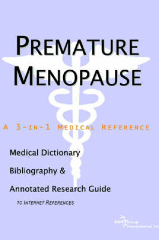 Cover of Premature Menopause - A Medical Dictionary, Bibliography, and Annotated Research Guide to Internet References