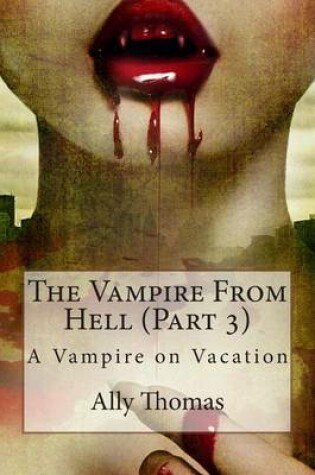 Cover of The Vampire from Hell (Part 3) - A Vampire on Vacation