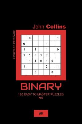 Book cover for Binary - 120 Easy To Master Puzzles 7x7 - 8